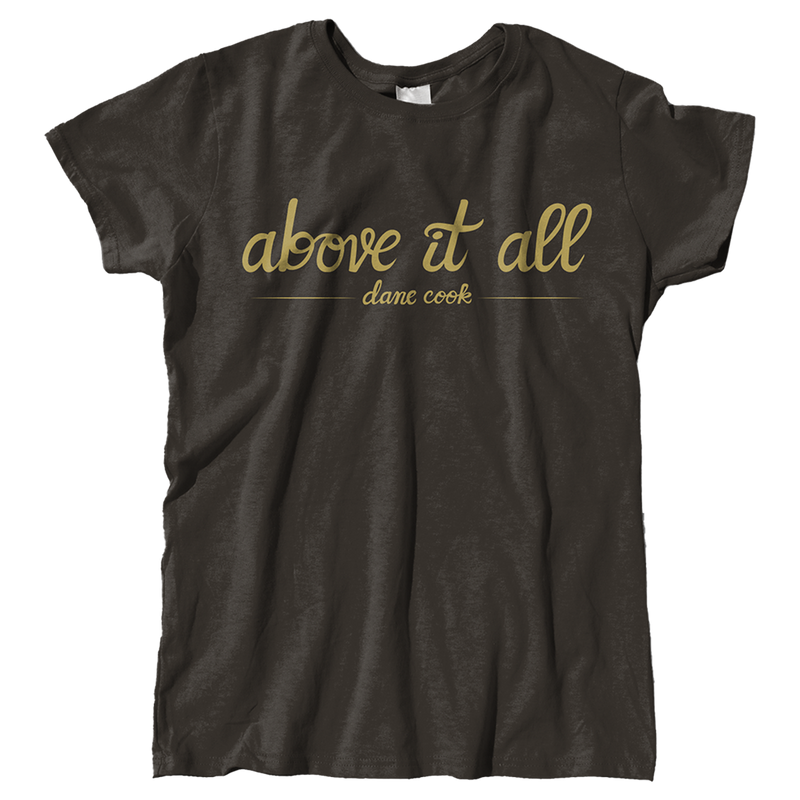 Dane Cook "Above It All" Women's Boyfriend T-Shirt